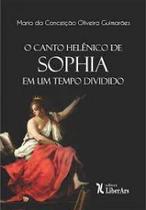 Canto Helênico De Sophia Em Um Tempo Dividido, O - LIBER ARS