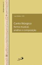 Canto Litúrgico - Forma Musical, Análise E Composição