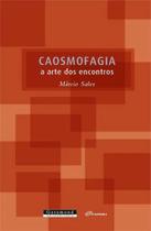 Caosmofagia - a arte dos encontros Caosmofagia - a arte dos encontros