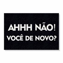 Capacho ahhh não, você de novo cores:preto Capacho ahhh não, você de novo cores:preto