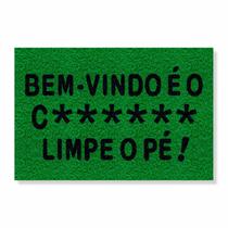 Capacho bem-vindo é o c******, limpe o pé cores:verde Capacho bem-vindo é o c******, limpe o pé cores:verde