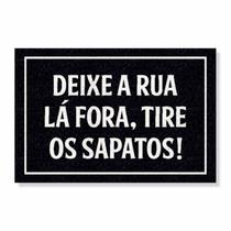 Capacho deixe a rua lá fora, tire os sapatos cores:preto Capacho deixe a rua lá fora, tire os sapatos cores:preto