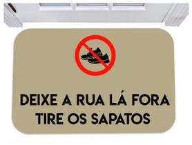 Capacho deixe a rua lá fora tire os sapatos tapete 40x60