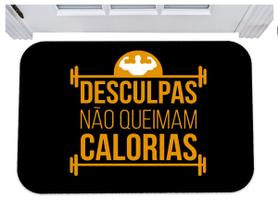 Capacho desculpas não queimam calorias maromba tapete 40x60