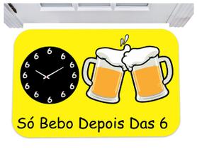 Capacho divertido só bebo depois das 6 tapete 40x50