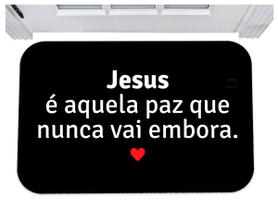 Capacho jesus é aquela paz que nunca vai embora tapete 40x60