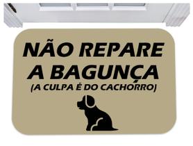 Capacho não repare a bagunça é culpa do cachorro 40x60