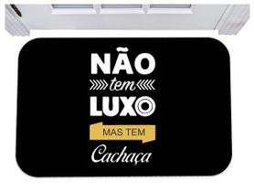 Capacho não tem luxo mas tem cachaça tapete divertido 40x60