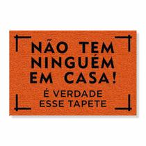 Capacho não tem ninguém em casa, é verdade esse tapete cores:laranja Capacho não tem ninguém em casa, é verdade esse tapete cores:laranja