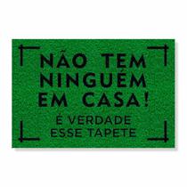 Capacho não tem ninguém em casa, é verdade esse tapete cores:verde bandeira Capacho não tem ninguém em casa, é verdade esse tapete cores:verde bandeira