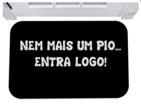 Capacho nem mais um pio entra logo tapete de porta 40x60