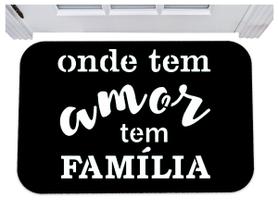 Capacho onde tem amor tem familia tapete para porta 40x60