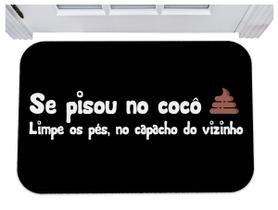 Capacho se pisou no coco limpe os pês no capacho do vizinho