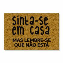 Capacho sinta-se em casa mas lembre-se que não está cores:ouro