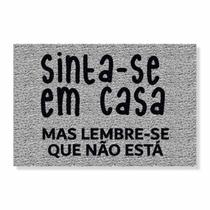 Capacho sinta-se em casa mas lembre-se que não está cores:prata