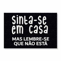 Capacho sinta-se em casa mas lembre-se que não está cores:preto Capacho sinta-se em casa mas lembre-se que não está cores:preto