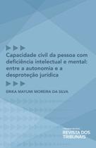 Capacidade Civil Da Pessoa Com Deficiência Intelectual E Mental - RT - Revista dos Tribunais