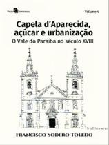 Capela daparecida, açúcar e urbanização - vol. 4