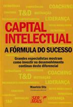 Capital Intelectual - a Fórmula Do Sucessoxgrandes Especialistas Mostram Como Investir No Desenvolvi Capital Intelectual - a Fórmula Do Sucessoxgrandes Especialistas Mostram Como Investir No Desenvolvi