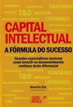 Capital Intelectual - a Fórmula Do Sucessoxgrandes Especialistas Mostram Como Investir No Desenvolvi Capital Intelectual - a Fórmula Do Sucessoxgrandes Especialistas Mostram Como Investir No Desenvolvi