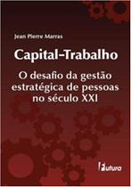 Capital-trabalho - o Desafio de Gestão Estratégica de Pessoas - Saraiva