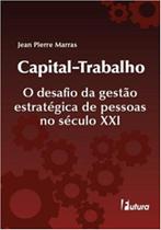 Capital-trabalho - o Desafio de Gestão Estratégica de Pessoas - Saraiva Capital-trabalho - o Desafio de Gestão Estratégica de Pessoas - Saraiva