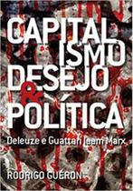 Capitalismo, desejo e política - TRAREPA LTDA.