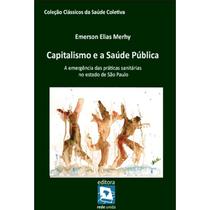 Capitalismo e a Saúde Pública: A Emergência das Práticas Sanitárias no Estado de SP - Rede Unida