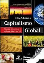 Capitalismo global: História econômica e política do século XX Paperback Frieden, Jeffry Capitalismo global: História econômica e política do século XX Paperback Frieden, Jeffry
