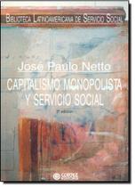 Capitalismo Monopolista y Servicio Social - Vol.1 Capitalismo Monopolista y Servicio Social - Vol.1