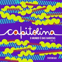 Capitolina - Vol. 2 - o Mundo é Das Garotas Capitolina - Vol. 2 - o Mundo é Das Garotas