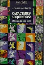 Caracteres Adquiridos. A História de Uma Ideia - SCIPIONE (PARADIDATICOS)
