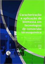 Caracterização e aplicação de biomassa em tecnologias de conversão termoquímica - UNB - UNIVERSIDADE DE BRASÍLIA