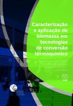 Caracterização e aplicação de biomassa em tecnologias de conversão termoquímica