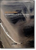 Caranguejo do Saara, O: Memórias de um Jornalista Brasileiro no Rally Paris-dakar