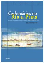 Carbonários no rio da prata jornalistas italianos e a circulação de idéias na região platina (1727-1860) - APICURI