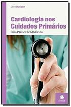 Cardiologia nos Cuidados Primários: Guia Prático de Medicina