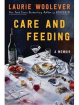 Care and feeding - a memoir Care and feeding - a memoir