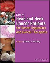 Care of head and neck cancer patients for dental hygienists and dental ther - John Wiley & Sons Inc