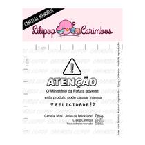 Carimbo de Silicone Mini - Lilipop - Aviso de Felicidade! - Lilipop Carimbos