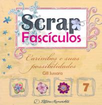 Carimbos e Suas Possibilidades - Volume 7. Coleção Scrap Fascículos