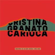 Carioca: Registros da Cultura Carioca (1984-2018) Carioca: Registros da Cultura Carioca (1984-2018)