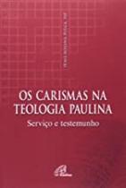 Carismas na teologia paulina, os Carismas na teologia paulina, os