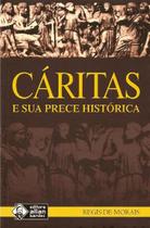 Caritas e Sua Prece Historica Caritas e Sua Prece Historica