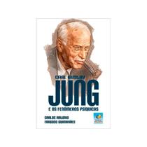 Carl Gustav Jung e os Fenômenos Psíquicos - Nova Edição - EDITORA DO CONHECIMENTO Carl Gustav Jung e os Fenômenos Psíquicos - Nova Edição - EDITORA DO CONHECIMENTO