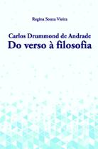Carlos Drummond de Andrade: Do Verso à Filosofia - Scortecci Carlos Drummond de Andrade: Do Verso à Filosofia - Scortecci