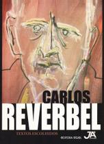 Carlos Reverbel - Textos e Escolhidos - Editora Já Editores