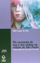 Carnavais De Rua E Dos Clubes Na Cidade De Sao Paulo, Os - Metamorfoses De - 1ª Carnavais De Rua E Dos Clubes Na Cidade De Sao Paulo, Os - Metamorfoses De - 1ª