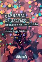 Carnaval de salvador: crônicas de um folião Carnaval de salvador: crônicas de um folião