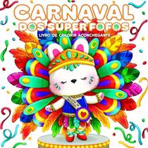Carnaval Dos Superfofos: Livro De Colorir Aconchegante Sucesso Do Tiktok Carnaval Dos Superfofos: Livro De Colorir Aconchegante Sucesso Do Tiktok